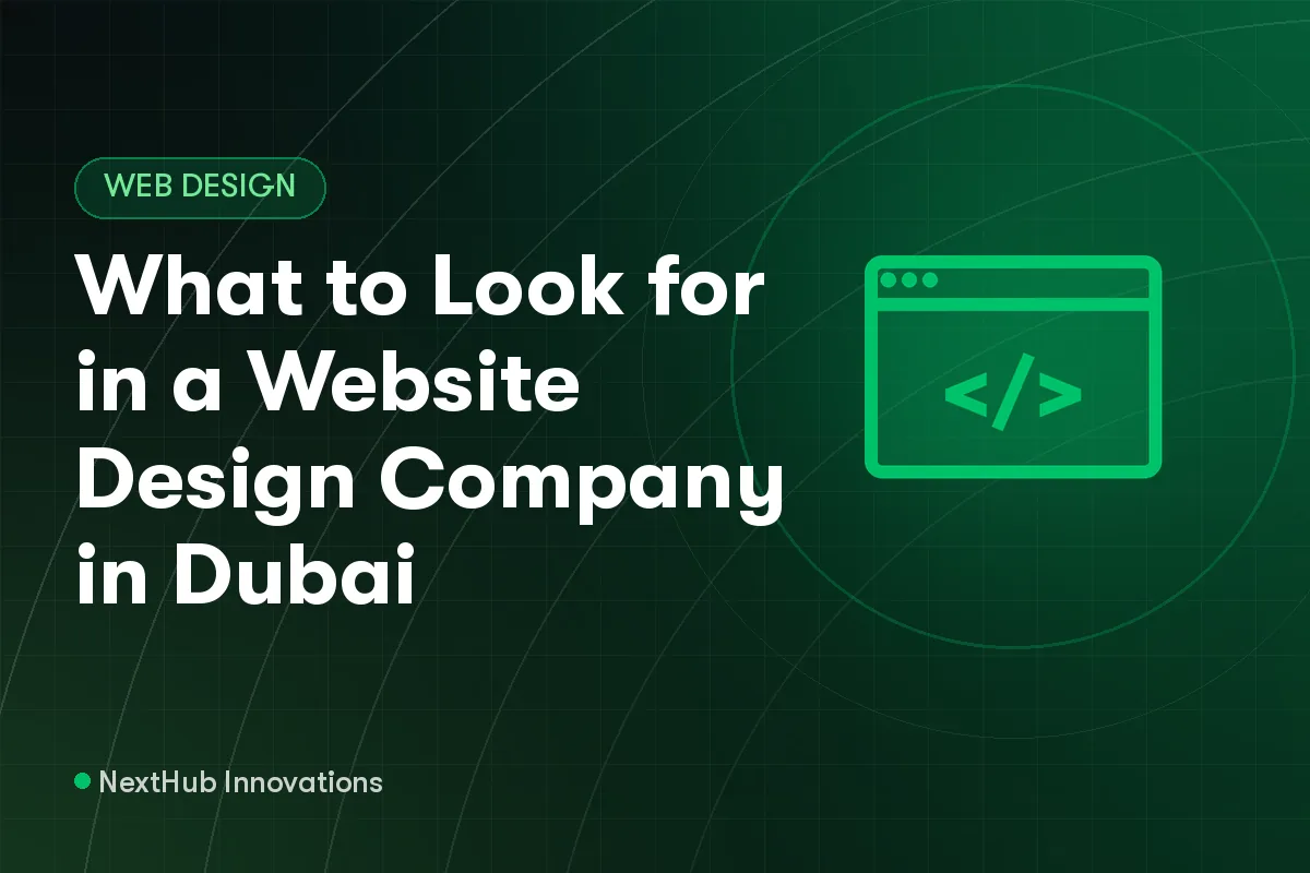What to Look for in a Website Design Company in Dubai